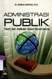 Image of ADMINISTRASI PUBLIK (Teori dan Aplikasi Good Governance)