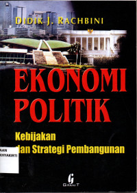 Image of EKONOMI POLITIK: Kebijakan dan Strategi Pembangunan