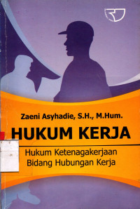 Image of HUKUM KERJA: Hukum Ketanagakerjaan Bidang Hubungan Kerja