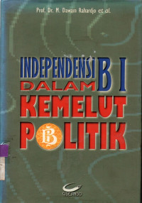 Image of INDEPENDENSI BI DALAM KEMELUT POLITIK
