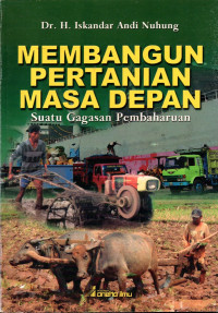 Image of MEMBANGUN PERTANIAN MASA DEPAN: Suatu Gagasan Pembaharuan