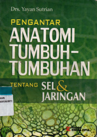 Image of PENGANTAR ANATOMI TUMBUH-TUMBUHAN TENTANG SEL & JARINGAN