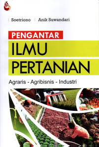 Image of PENGANTAR ILMU PERTANIAN Agraris - Agribisnis - Industri