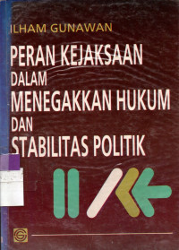 Image of PERAN KEJAKSAAN DALAM MENEGAKKAN DAN STABILITAS POLITIK