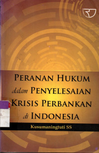 Image of PERANAN HUKUM dalam PENYELESAIAN KRISIS PERBANKAN di INDONESIA