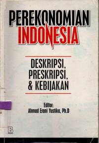 Image of PEREKONOMIAN INDONESIA:Deskripsi, Preskripsi, & Kebijakan