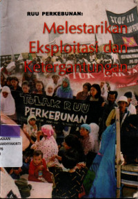 Image of RUU PERKEBUNAN: Melestariakan Eksploitasi dan Ketergantungan