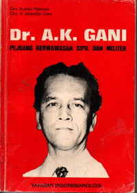 Image of Dr. A.k. Gani: Pejuang Berwawasan Sipil dan Militer