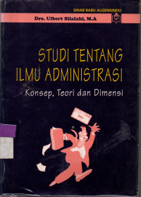 Image of STUDI TENTANG ILMU ADMINISTRASI:Konsep, Teori dan Dimensi