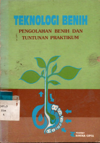 Image of TEKNOLIGI BENIH: PENGELOHAN BENIH DAN TUNTUNAN PRAKTIKUM